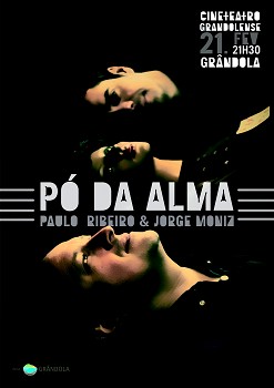 Em Grândola Paulo Ribeiro e Jorge Moniz ( do Barreiro) apresentam «Pó de Alma»