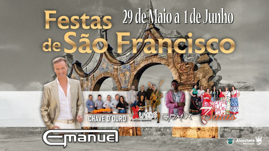 Alcochete - Tradicionais Festas de Confraternização Camponesa de São Francisco No dia de abertura espetáculo com Emanuel . De 29 de maio a 1 de junho
