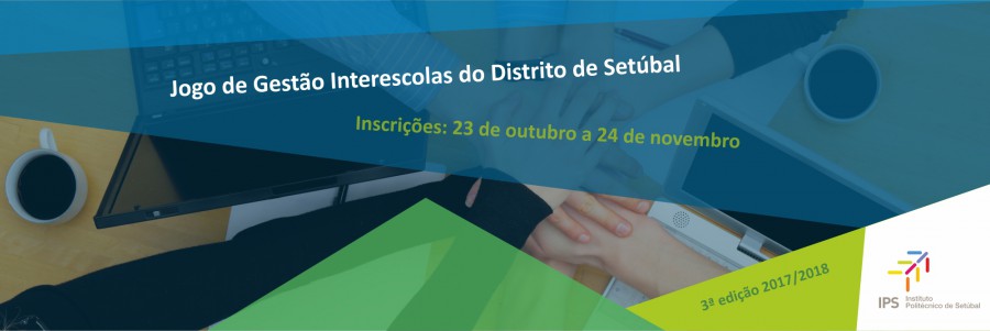 ESCE/IPS desafia alunos do ensino secundário do distrito de Setúbal Jogos de Gestão Interescolas já abriram inscrições
