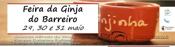 União das Freguesias de Barreiro e Lavradio Feira da Ginja do Barreiro . Dia 29, 30 e 31 de maio
