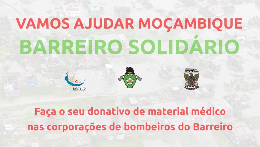 Barreiro lança Campanha Solidária por Moçambique Faça o donativo nas Corporações de Bombeiros