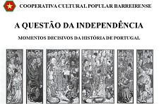 Cooperativa Cultural Popular Barreirense - Barreiro "A Questão da Independencia - Momentos Decisivos da História de Portugal"