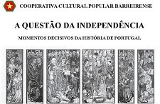 Cooperativa Cultural Popular Barreirense - Barreiro "A Questão da Independencia - Momentos Decisivos da História de Portugal"