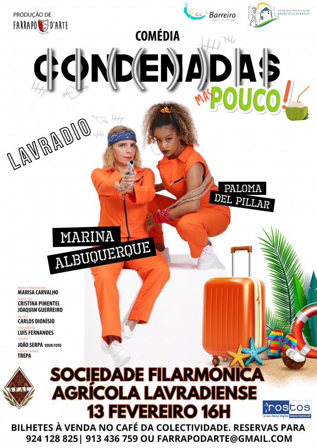 Barreiro - Na SFAL - Sociedade Filarmónica Agrícola Lavradiense A comédia «Condenadas mas pouco!» uma produção Farrapo D Arte