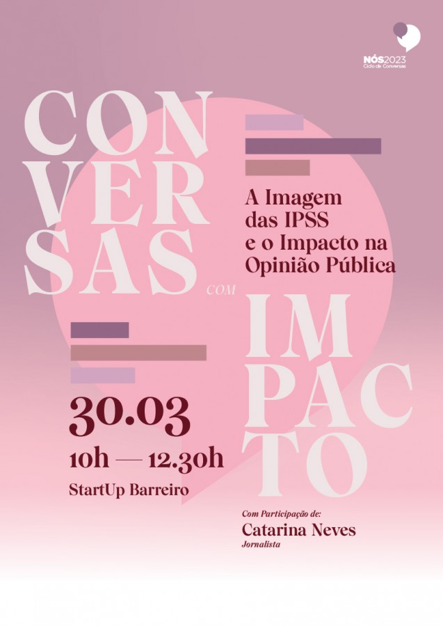 ‘Conversas com Impacto’ arrancam em março Associação NÓS traz à discussão ‘A Imagem das IPSS s já dia 30