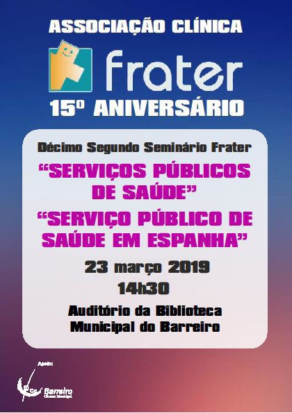 Barreiro - Associação Clínica Frater realiza 12.º Seminário »Serviços Públicos de Saúde - Serviço Público de Saúde em Espanha» . Homenagem ao Dr. João Nunes Monteiro Feijão