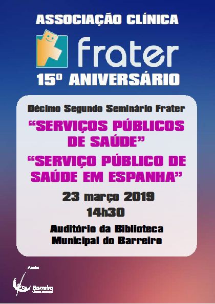 Associação Clínica Frater realiza 12.º Seminário »Serviços Públicos de Saúde - Serviço Público de Saúde em Espanha» . Homenagem ao Dr. João Nunes Monteiro Feijão