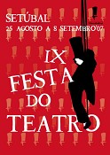 Em Setúbal – IX FESTA DO TEATRO Música, teatro, curtas-metragens e espectáculos de rua animam a cidade de Setúbal