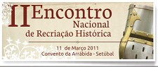 Encontro Nacional de Recriação Histórica em Setúbal Respeito e a preservação da identidade patrimonial são preocupações centrais