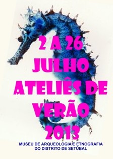 Em Setúbal Ateliês durante o mês de Julho no Museu de Arqueologia e Etnografia do Distrito de Setúbal