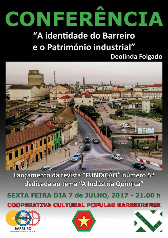 Conferência «A identidade do Barreiro e o Património industrial» Um património edificado que urge preservar, reabilitar, reutilizar