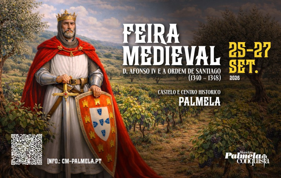 Feira Medieval de Palmela Recebe Rei de Portugal D. Afonso IV, acompanhado da rainha e do príncipe D. Pedro . de 25 a 27 de Setembro