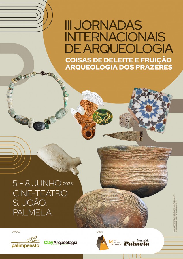 PALMELA - III Jornadas Internacionais Arqueologia «Coisas de Deleite e Fruição - Arqueologia dos Prazeres»
