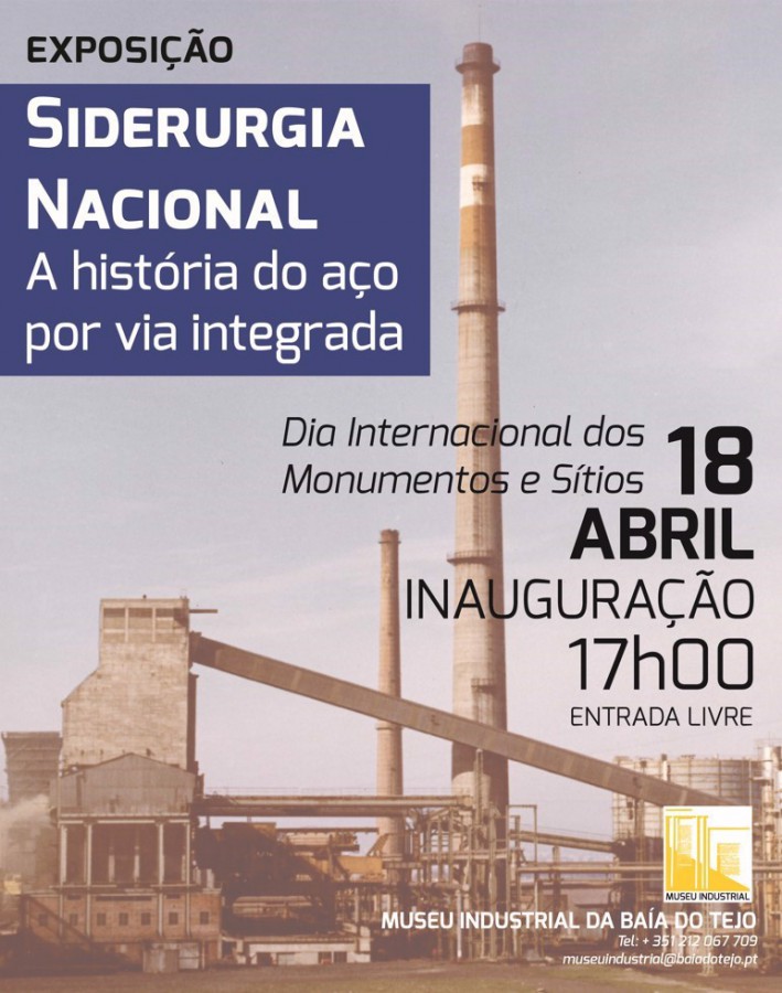 BARREIRO - No Museu Industrial da Baía do Tejo EXPOSIÇÃO A Siderurgia Nacional: a história do aço por via integrada . Dia Internacional dos Monumentos e Sítios