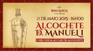 Rei D. Manuel I chega a Alcochete Animação histórica alicerçada numa das itinerâncias de D. Manuel I com cerca de 70 figurantes