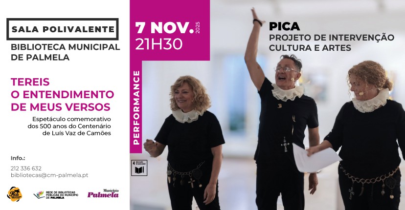 Palmela assinala 500 anos do Centenário de Camões Performance apresentada pelo coletivo PICA -Projeto de Intervenção Cultura e Artes