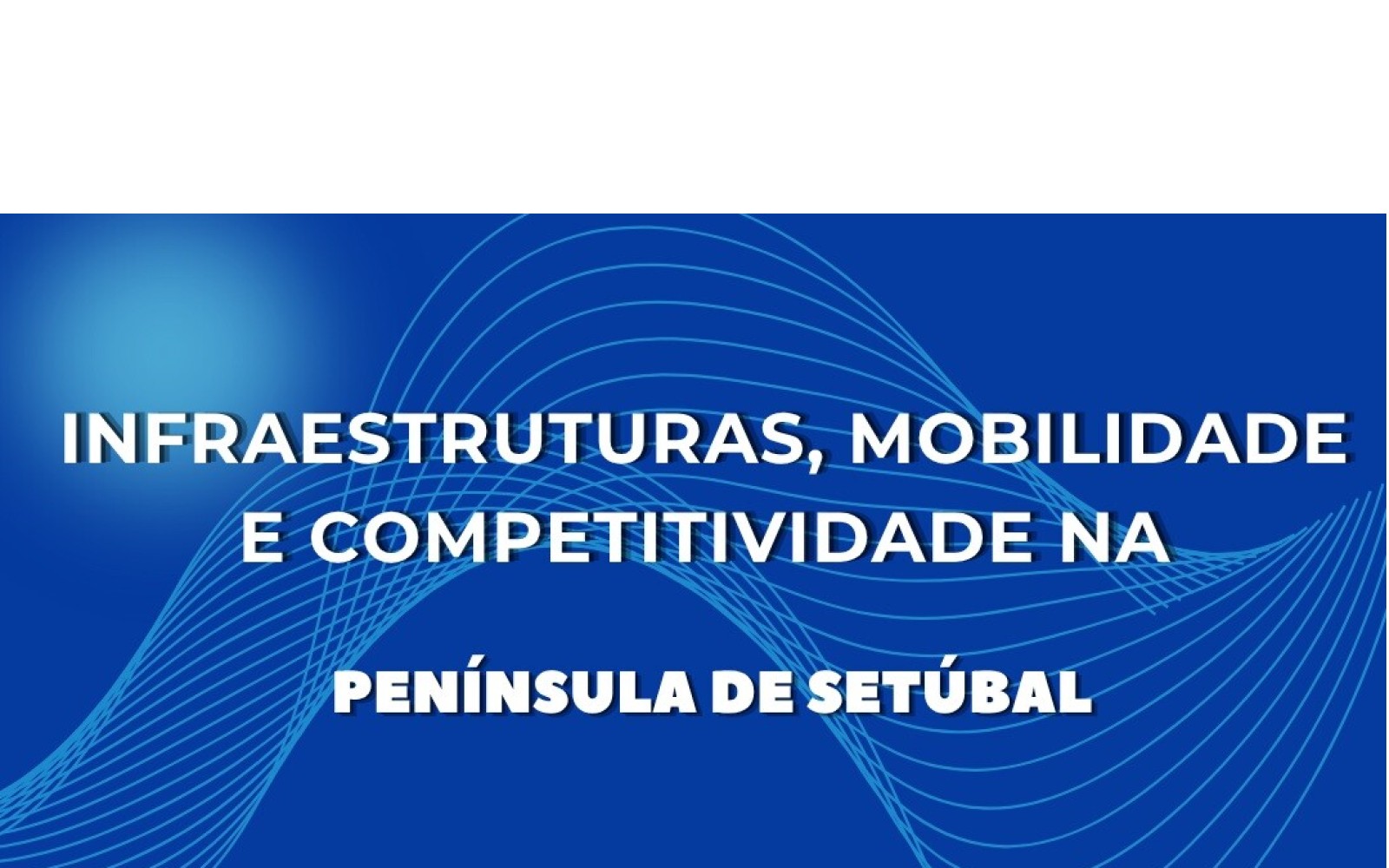 Moita - No Fórum José Manuel Figueiredo Conferência“Infraestruturas, mobilidade e competitividade na Península de Setúbal”