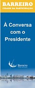 Na Galeria Municipal - Barreiro “À Conversa com o Presidente” em análise desenvolvimento do Concelho