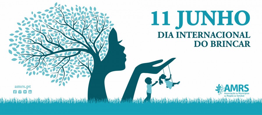 AMRS - Associação de Municípios da Região de Setúbal Todas organizações que trabalham com a infância que celebrem . Dia Internacional do Brincar