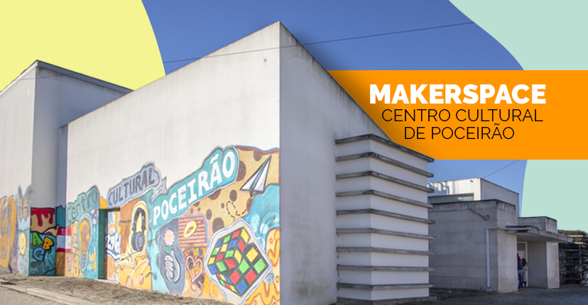 PALMELA - Proporcionar aos jovens novas formas de chegar ao conhecimento Makerspace no Centro Cultural de Poceirão