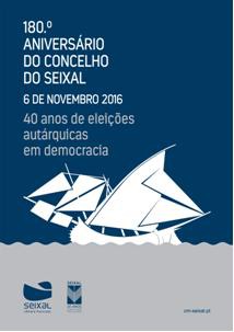 Seixal - Encontro de Autarcas 1976-2016 40 Anos de Eleições Autárquicas em Democracia