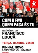 Comício com Francisco Louçã em Pinhal Novo em Palmela Com o FMI quem paga és tu