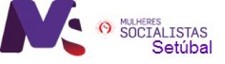 Mulheres Socialistas de Setúbal Os portugueses e as portuguesas não estão condenados a ser pobres
