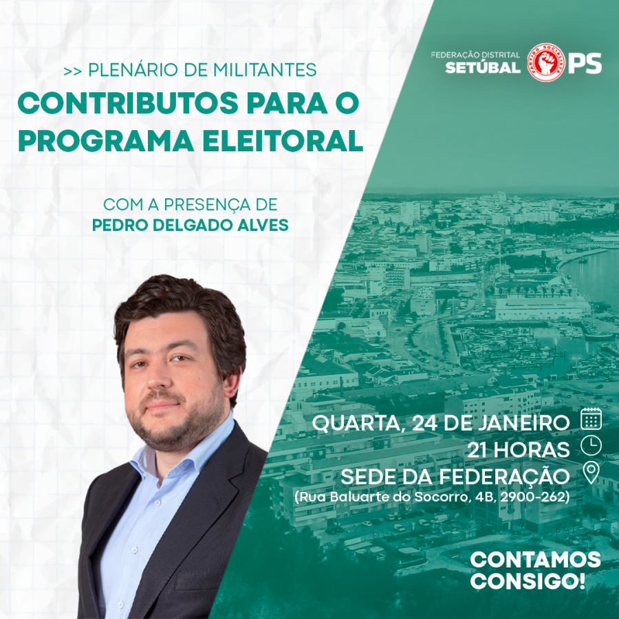 Federação Distrital de Setúbal do Partido Socialista Programa Eleitoral do PS tem a participação de militantes e simpatizantes
