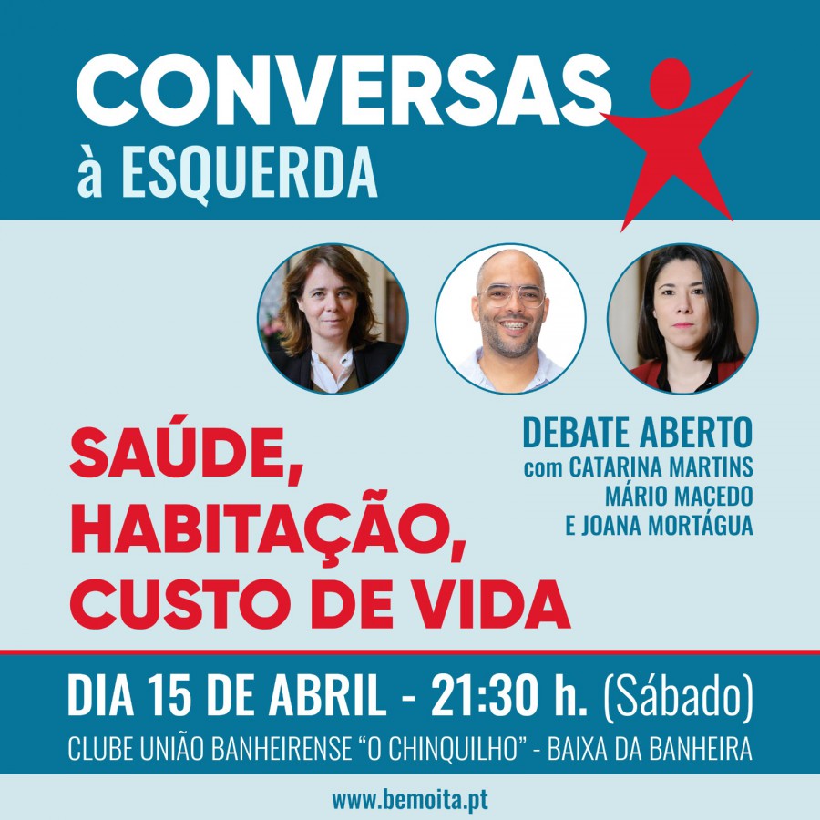 BE Moita promove «Conversa à Esquerda» Debate Aberto: Saúde, Habitação, Custo de Vida