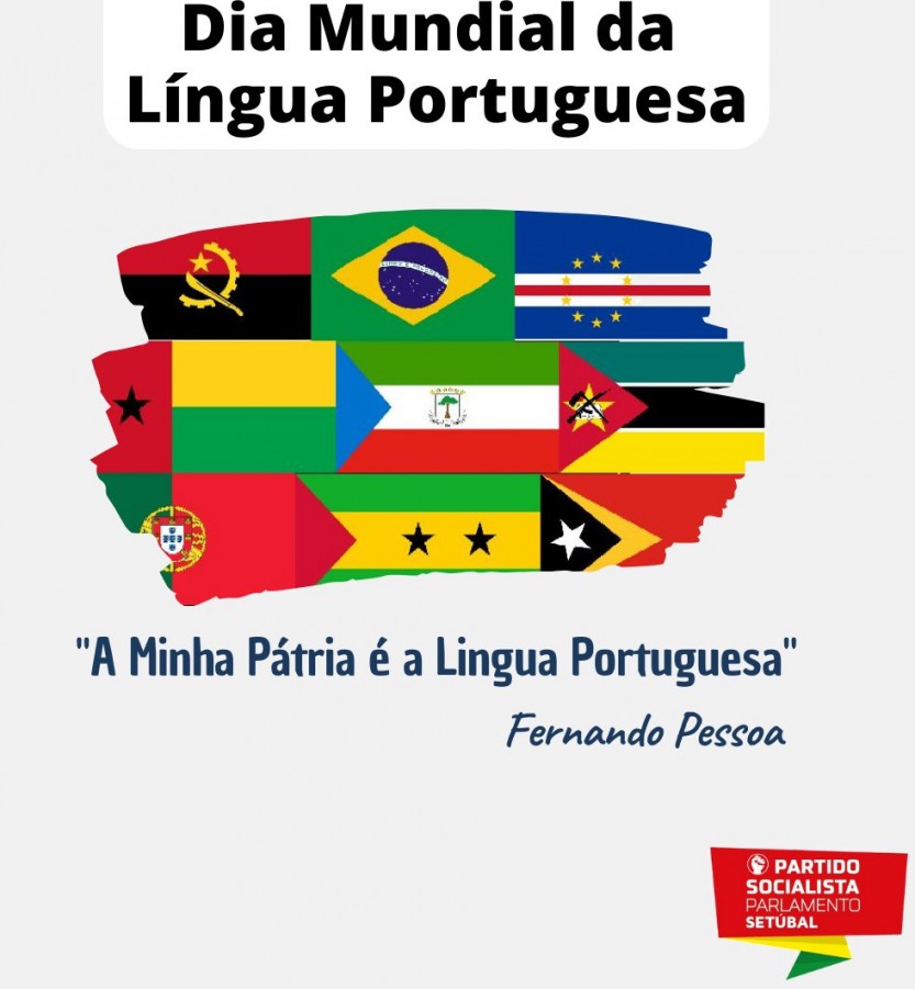 Setúbal - Deputados Socialistas saúdam primeiro Dia Mundial da Língua Portuguesa Língua Portuguesa é a quarta língua mais falada em todo o mundo