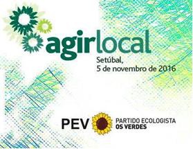 Setúbal - Encontro de Autarcas e Ativistas Ecologistas Os Verdes promovem Agir Local