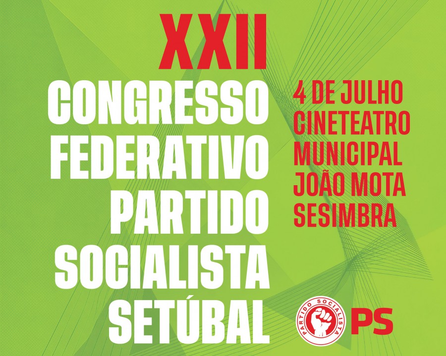 SESIMBRA - Federação Distrital de Setúbal do Partido Socialista XXII Congresso Federativo de Setúbal . dia 4 de julho
