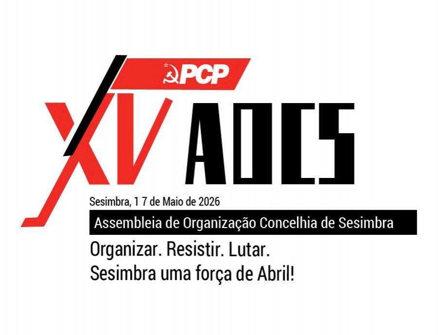 15ª Assembleia da Organização Concelhia de Sesimbra do PCP -«Organizar. Intervir. Lutar. Sesimbra uma força de Abril!»