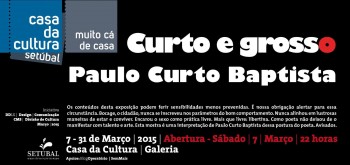 Paulo Curto na Casa da Cultura em Setúbal Curto e Grosso