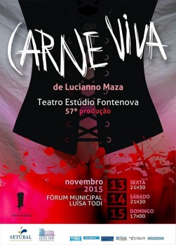 No Fórum Municipal Luísa Todi - Setúbal Teatro Estúdio Fontenova apresenta «Carne Viva»