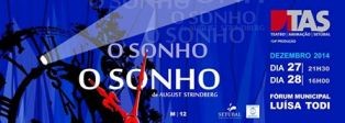 Setúbal - TAS no Fórum Municipal Luisa Todi «O Sonho» de August Strindberg . ASSINALA 39º ANIVERSÁRIO