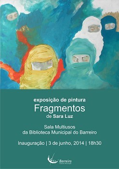 Barreiro - Exposição «Fragmentos» de Sara Luz Inaugura hoje na sala multiusos na Biblioteca Municipal