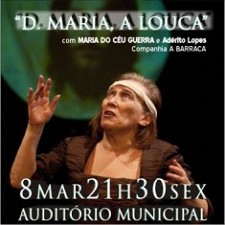 «D. Maria, a Louca» pelo grupo A Barraca Assinala Dia Internacional da Mulher em Alcácer do Sal
