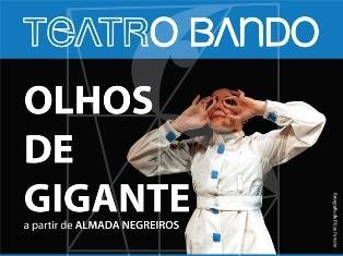 Palmela - Teatro O Bando apresenta em Vale dos Barris OLHOS DE GIGANTE um espectáculo a partir de Almada Negreiros