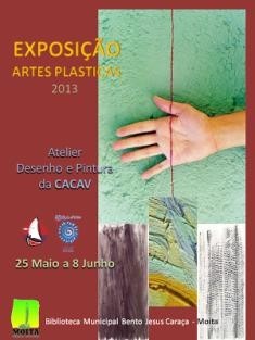 Biblioteca Municipal Bento Jesus Caraça na Moita Exposição de Artes Plásticas 2013 com trabalhos dos Alunos dos Ateliers da CACAV
