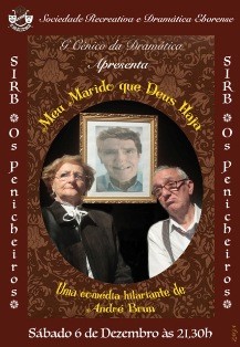 Barreiro - Grupo Cénico da Dramática de Évora Leva a cena na SIRB «Os Penicheiros» a comédia «Meu Marido que Deus haja»