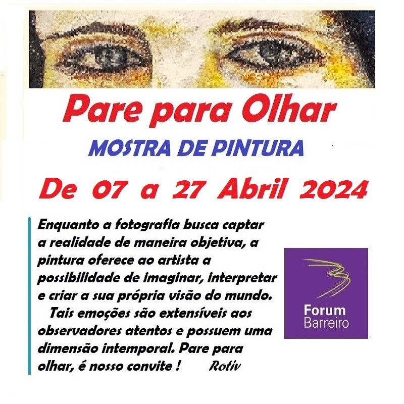 Galeria das Artes no Forum Barreiro Exposição MOSTRA DE PINTURA «PARE PARA OLHAR» de Rotiv . De 7 a 27 Abril