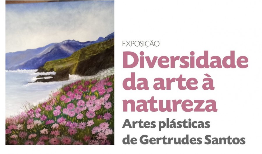 Casa da Cultura de Setúbal Exposição de artes plásticas de Gertrudes Maria