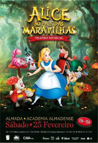 NA ACADEMIA ALMADENSE - ALMADA ALICE NO PAÍS DAS MARAVILHAS - O Musical . Sábado, 25 Fevereiro - Sessões ás 11h e ás 15h