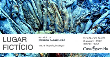 Setúbal - Exposição de Eduardo Carqueijeiro LUGAR FICTICIO