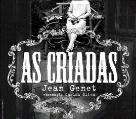 Arte Viva Companhia de Teatro do Barreiro Estreia «As Criadas» de Jean Gente com encenação de Carina Silva