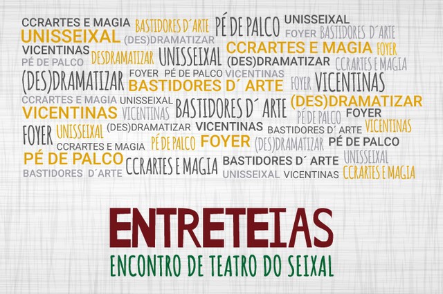 Entreteias – Encontro de Teatro do Seixal Sete grupos de teatro amador do concelho envolvidos 1.ª edição de 14 a 23 de junho