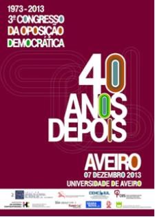 Discutir a oposição democrática 40 anos depois Universidade de Aveiro, Auditório do ISCA, 7 de dezembro, sábado