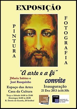 Espaço das Artes da Casa da Cultura de Setúbal Exposição de pintura e fotografia de J Maria Sabino e José Rasquinho