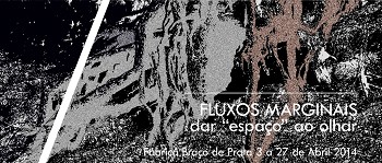 Fabrica Braço de Prata - Exposição de Artes Plásticas FLUXOS MARGINAIS dar «espaço» ao olhar
